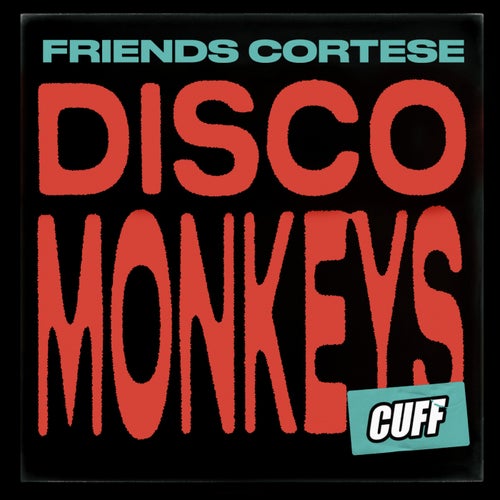 Friends Cortese – Disco Monkeys [CUFF135]